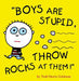 Boys Are Stupid, Throw Rocks at Them! 9780761135937 Todd Harris Goldman Brukte bøker