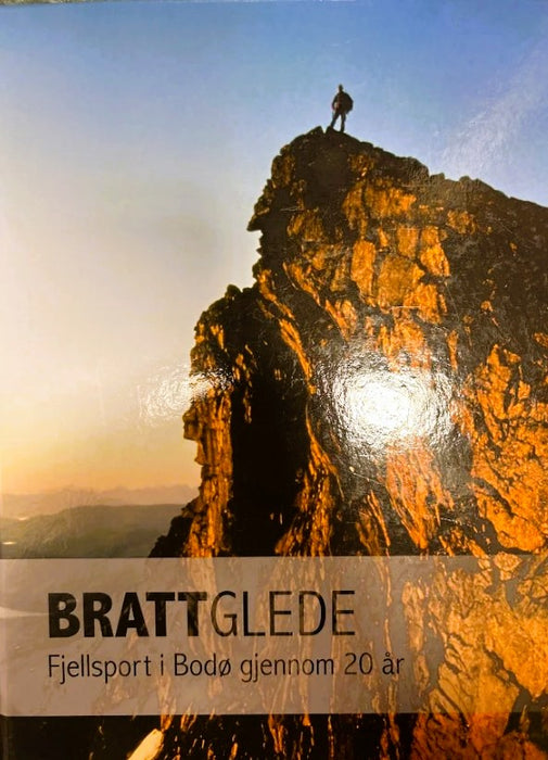 Bratt glede : fjellsport i Bodø gjennom 20 år 9788299824507 Anna Cecilie Holand Brukte bøker