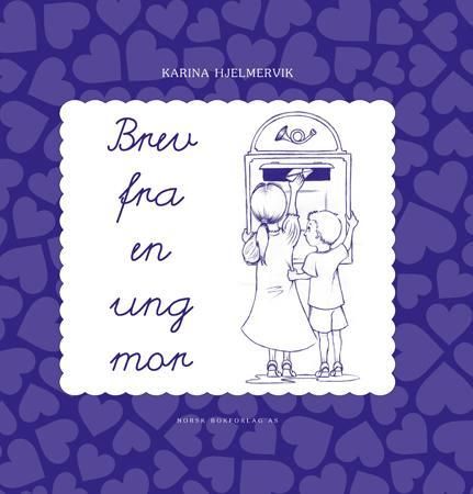 Brev fra en ung mor 9788270073559 Karina Hjelmervik Brukte bøker