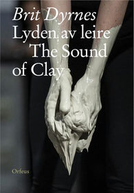 Brit Dyrnes = Brit Dyrnes : the sound of clay 9788293959007  Brukte bøker