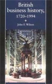 British Business History, 1720–1994 9780719041334 J. F. Wilson Brukte bøker