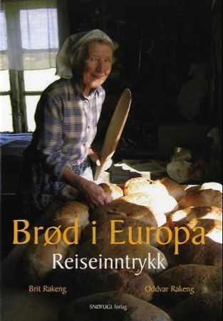 Brød i Europa 9788270833146 Oddvar Rakeng Brit Rakeng Brukte bøker