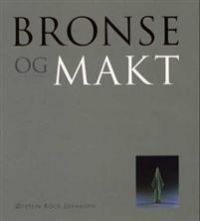 Bronse og makt: bronsealderen i Norge 9788276940398 Øystein Kock Johansen Brukte bøker