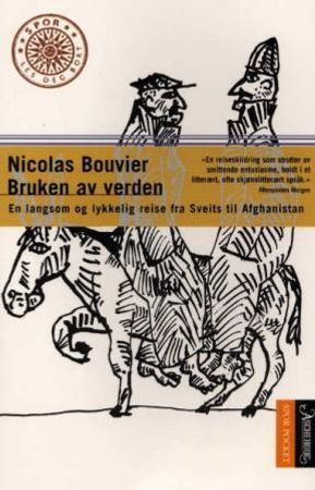Bruken av verden 9788203207341 Nicolas Bouvier Brukte bøker