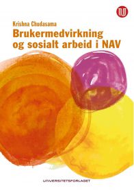 Brukermedvirkning og sosialt arbeid i NAV 9788215027630 Krishna Magan Chudasama Brukte bøker