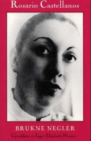 Brukne negler 9788202202057 Rosario Castellanos Brukte bøker