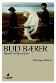 Bud bærer: samtaler ved plutselig død 9788205463943 Erik J. Stabrun Brukte bøker