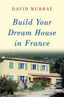Build Your Dream House in France 9780709084754 David Murray Brukte bøker