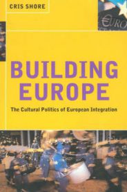 Building Europe: The Cultural Politics of European Integration 9780415180153 Cris Shore Brukte bøker