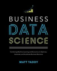 Business Data Science: Combining Machine Learning and Economics to Optimize, Automate, and Accelerate Business Decisions 9781260452778 Matt Taddy Brukte bøker