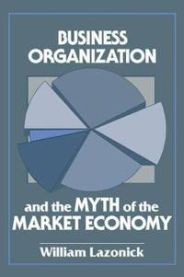 Business Organization and the Myth of the Market Economy 9780521447881 William Lazonick Brukte bøker