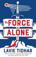By Force Alone 9781838931285 Lavie Tidhar Brukte bøker