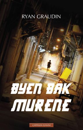 Byen bak murene 9788202445508 Ryan Graudin Brukte bøker