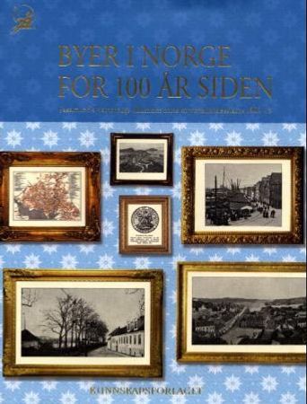 Byer i Norge for 100 år siden 9788257315658  Brukte bøker