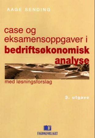 Case og eksamensoppgaver i bedriftsøkonomisk analyse 9788276748406 Aage Sending Brukte bøker