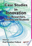 Case Studies in Innovation for Researchers, Teachers and Students 9781908272379 Heather Fulford Brukte bøker