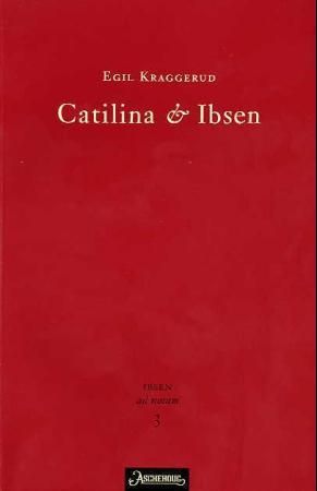 Catilina og Ibsen 9788203189739 Egil Kraggerud Brukte bøker