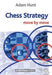 Chess Strategy: Move by Move 9781857449976 Adam Hunt Brukte bøker
