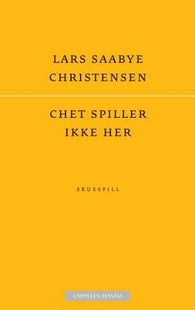 Chet spiller ikke her 9788202370756 Lars Saabye Christensen Brukte bøker