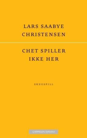 Chet spiller ikke her 9788202370756 Lars Saabye Christensen Brukte bøker