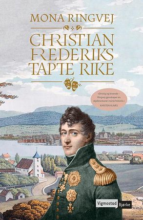 Christian Frederiks tapte rike 9788241914522 Mona Ringvej Brukte bøker
