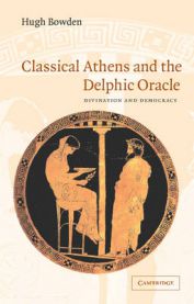 Classical Athens and the Delphic Oracle: Divination and Democracy 9780521530811 Hugh Bowden Brukte bøker