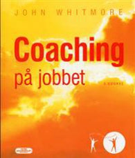 Coaching på jobbet: en praktisk vejledning i at udvikle dine egne og dine me… 9788778807151 John Whitmore Brukte bøker