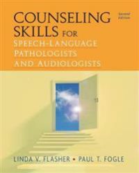 Counseling Skills for Speech-Language Pathologists and Audiologists 9781435499362 Lydia V. Flasher Paul T. Fogle Brukte bøker