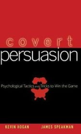Covert Persuasion: Psychological Tactics and Tricks to Win the Game 9780470051412 James Speakman Kevin Hogan Brukte bøker