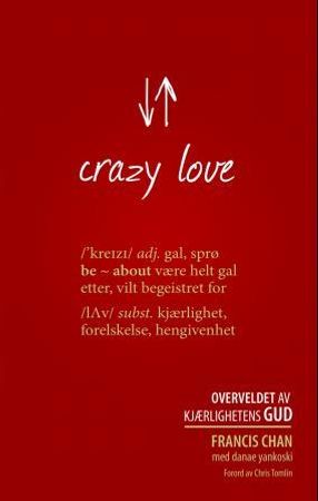 Crazy love 9788230207499 Danae Yankoski Francis Chan Brukte bøker