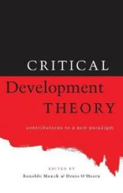 Critical Development Theory: Contributions to a New Paradigm 9781856496384 Professor Denis O'Hearn Ronaldo Munck Brukte bøker