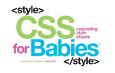CSS for Babies 9781454921561 Union Square Kids Brukte bøker