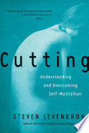 Cutting: Understanding and Overcoming Self-Mutilation 9780393319385 Steven Levenkron Brukte bøker