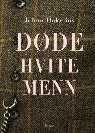 Døde hvite menn 9788282650144 Johan Hakelius Brukte bøker