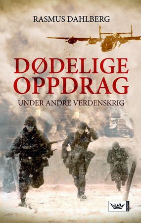 Dødelige oppdrag under andre verdenskrig 9788204132369 Rasmus Dahlberg Brukte bøker