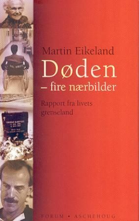 Døden - fire nærbilder 9788203291128 Martin Eikeland Brukte bøker