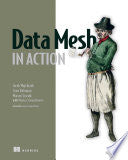 Data Mesh in Action 9781633439979 Jacek Majchrzak Sven Balnojan Marian Siwiak Brukte bøker
