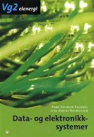 Data- og elektronikksystemer: vg2 elenergi 9788205373952 Arne Solheim Kaldahl Jens Albert Rasmussen Brukte bøker