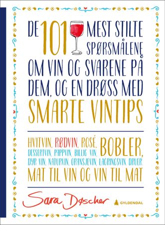 De 101 mest stilte spørsmålene om vin og svarene på dem 9788205541061 Sara Døscher Brukte bøker