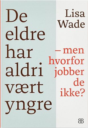 De eldre har aldri vært yngre 9788269466706 Lisa Wade Brukte bøker