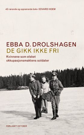 De gikk ikke fri 9788249505920 Ebba D. Drolshagen Brukte bøker