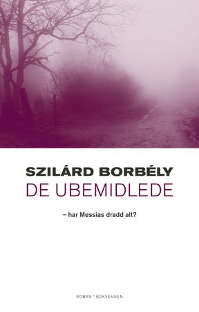 De ubemidlede 9788274885776 Szilárd Borbély Brukte bøker