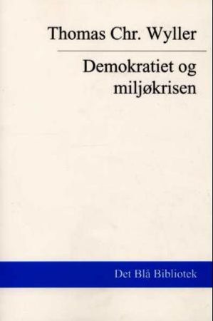 Demokratiet og miljøkrisen 9788200129844 Thomas Chr. Wyller Brukte bøker