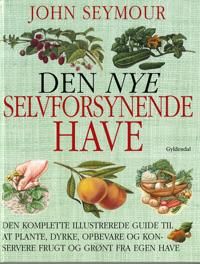 Den nye selvforsynende have 9788702083347 John Seymour Brukte bøker