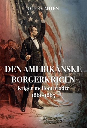 Den amerikanske borgerkrigen 9788283230192 Ole O. Moen Brukte bøker