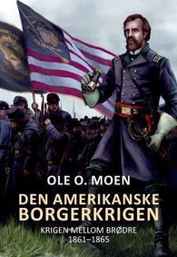 Den amerikanske borgerkrigen 9788292870389 Ole O. Moen Brukte bøker