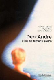 Den andre: etikk og filosofi i skolen 9788276343014 Vigdis Hølen Levi Geir Eidhamar Paul Leer-Salvesen Brukte bøker