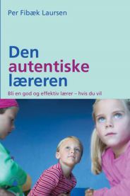 Den autentiske læreren: bli en god og effektiv lærer - hvis du vil 9788205338869 Per Fibæk Laursen Brukte bøker
