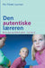 Den autentiske læreren: bli en god og effektiv lærer - hvis du vil 9788205338869 Per Fibæk Laursen Brukte bøker