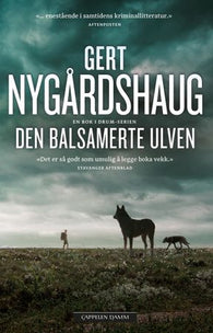 Den balsamerte ulven 9788202567873 Gert Nygårdshaug Brukte bøker